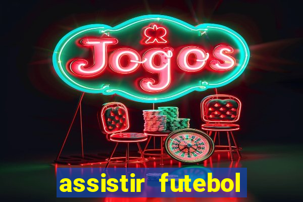 assistir futebol gratis sem travar